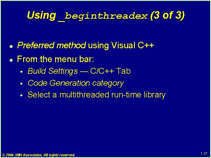 Using _beginthreadex (3 of 3) l Preferred method using Visual C++ l From the Using _beginthreadex (3 of 3) l Preferred method using Visual C++ l From the
