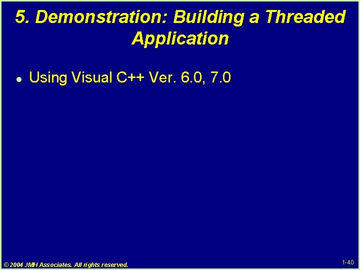 5. Demonstration: Building a Threaded Application l Using Visual C++ Ver. 6. 0, 7. 5. Demonstration: Building a Threaded Application l Using Visual C++ Ver. 6. 0, 7.