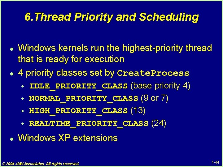 6. Thread Priority and Scheduling l l Windows kernels run the highest-priority thread that 6. Thread Priority and Scheduling l l Windows kernels run the highest-priority thread that