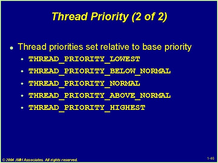 Thread Priority (2 of 2) l Thread priorities set relative to base priority w Thread Priority (2 of 2) l Thread priorities set relative to base priority w