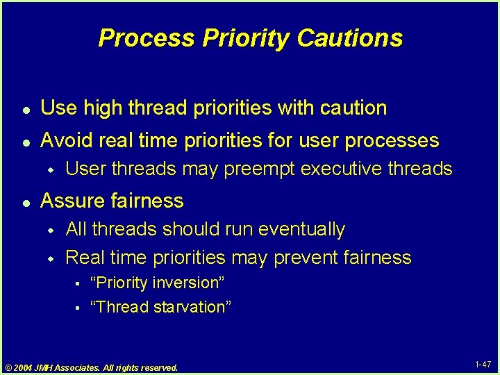 Process Priority Cautions l Use high thread priorities with caution l Avoid real time Process Priority Cautions l Use high thread priorities with caution l Avoid real time