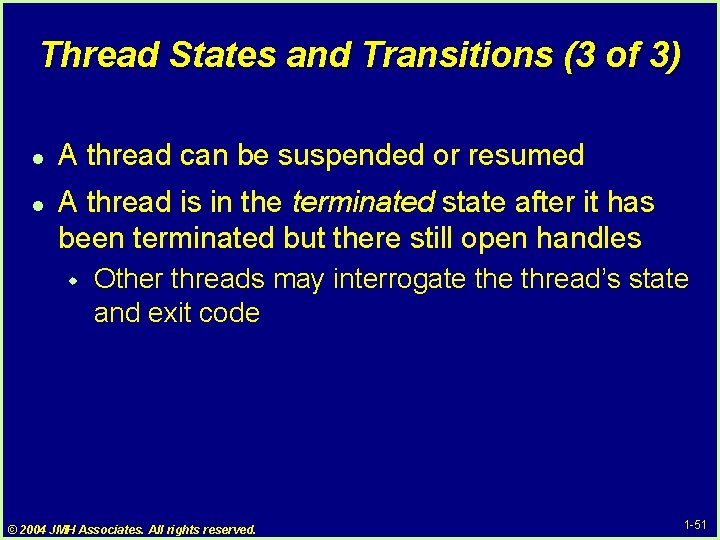 Thread States and Transitions (3 of 3) l l A thread can be suspended Thread States and Transitions (3 of 3) l l A thread can be suspended