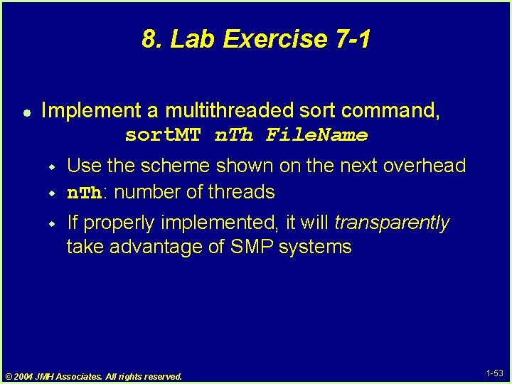 8. Lab Exercise 7 -1 l Implement a multithreaded sort command, sort. MT n. 8. Lab Exercise 7 -1 l Implement a multithreaded sort command, sort. MT n.