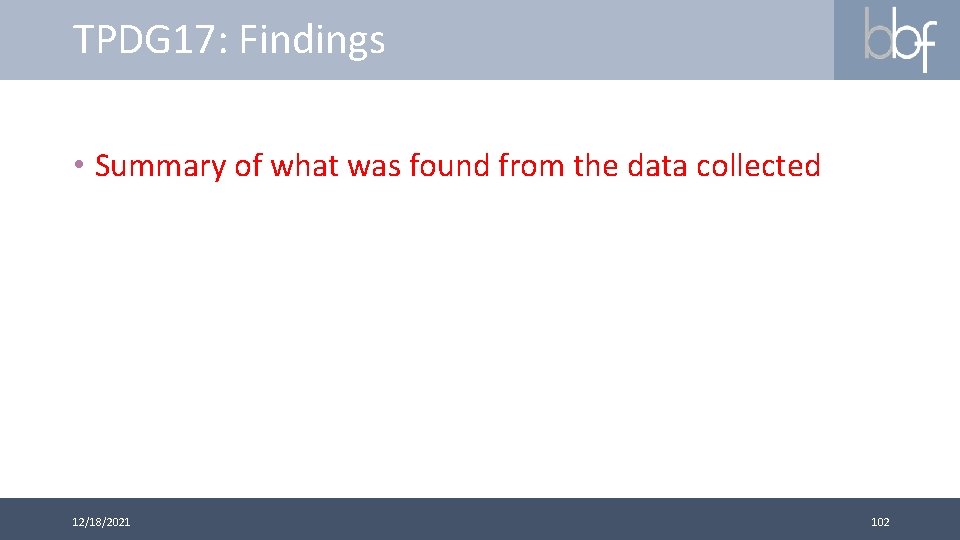 TPDG 17: Findings • Summary of what was found from the data collected 12/18/2021