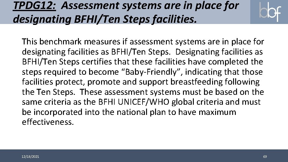 TPDG 12: Assessment systems are in place for designating BFHI/Ten Steps facilities. This benchmark