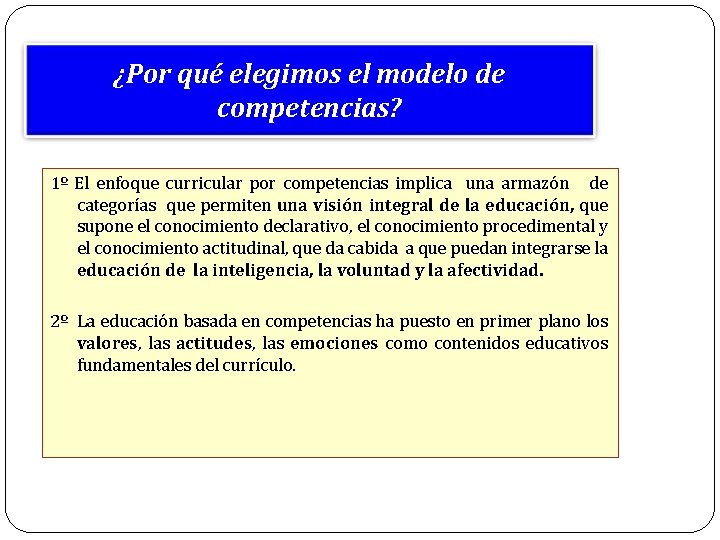 ¿Por qué elegimos el modelo de competencias? 1º El enfoque curricular por competencias implica