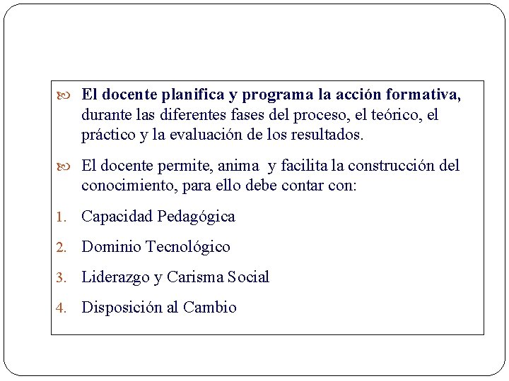  El docente planifica y programa la acción formativa, durante las diferentes fases del