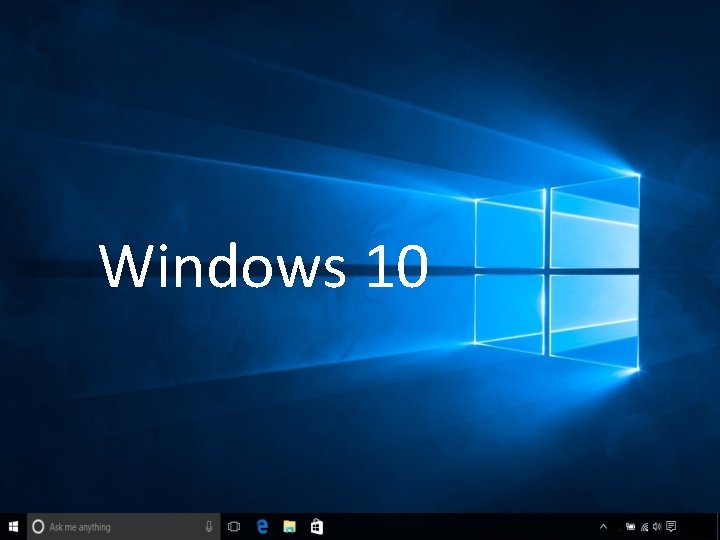 Windows 10 Windows 10 is a personal computer