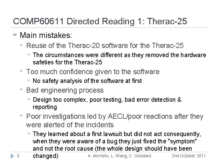 COMP 60611 Directed Reading 1: Therac-25 Main mistakes: Reuse of the Therac-20 software for