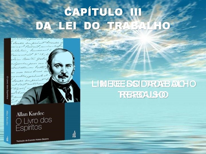 CAPÍTULO III DA LEI DO TRABALHO LIMITE DO TRABALHO NECESSIDADE DO REPOUSO TRABALHO 