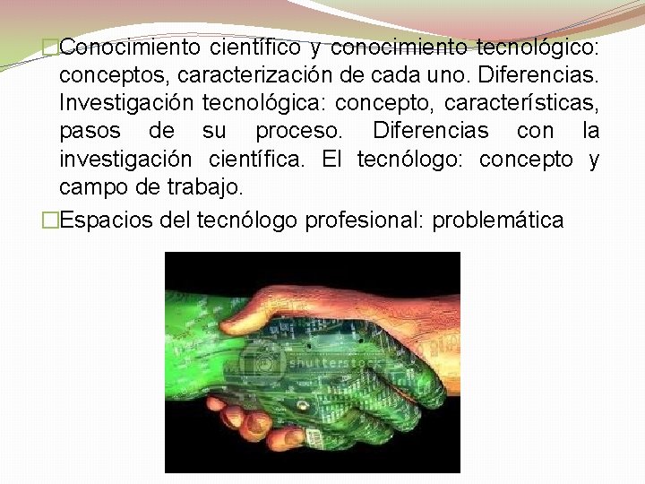 �Conocimiento científico y conocimiento tecnológico: conceptos, caracterización de cada uno. Diferencias. Investigación tecnológica: concepto,