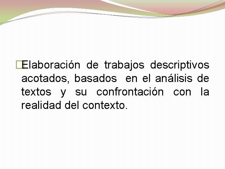 �Elaboración de trabajos descriptivos acotados, basados en el análisis de textos y su confrontación