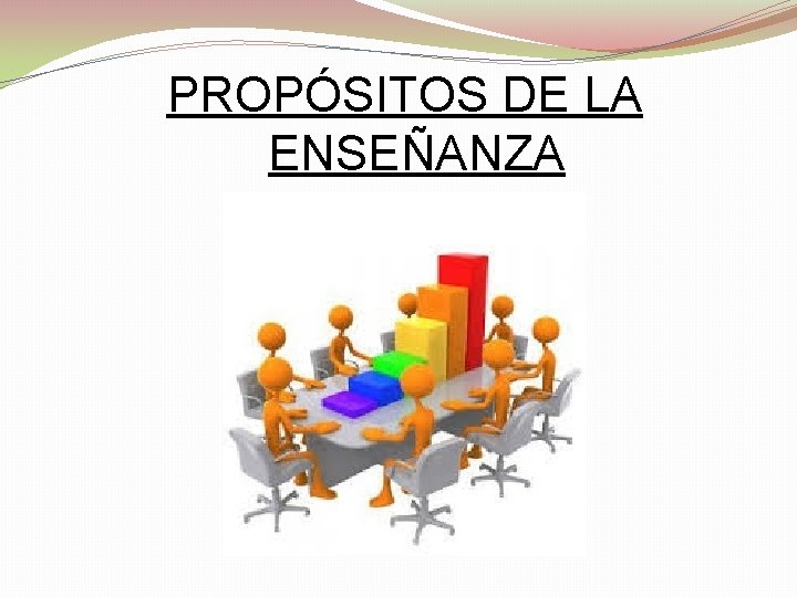 PROPÓSITOS DE LA ENSEÑANZA 