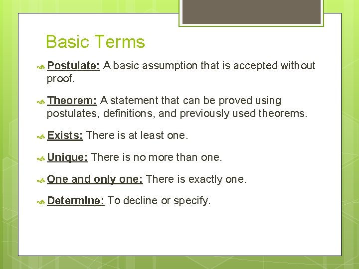 Basic Terms Postulate: A basic assumption that is accepted without proof. Theorem: A statement