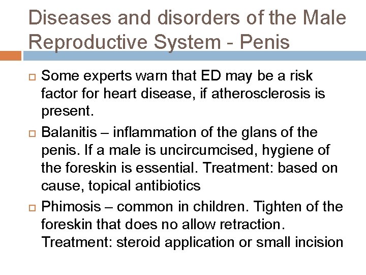 Diseases and disorders of the Male Reproductive System - Penis Some experts warn that