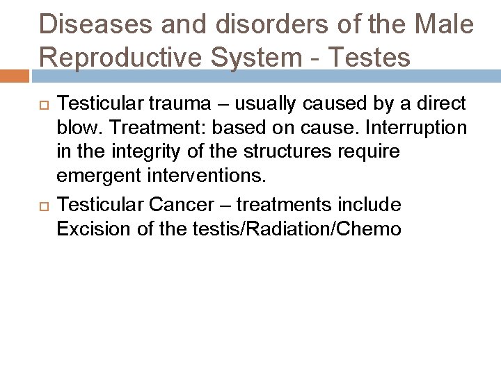 Diseases and disorders of the Male Reproductive System - Testes Testicular trauma – usually