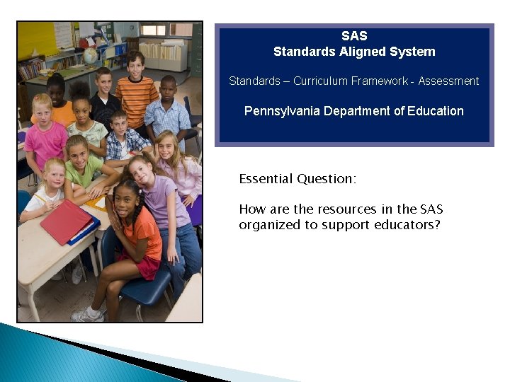 SAS Standards Aligned System Standards – Curriculum Framework - Assessment Pennsylvania Department of Education