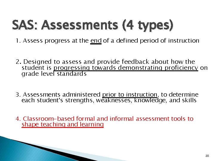 SAS: Assessments (4 types) 1. Assess progress at the end of a defined period