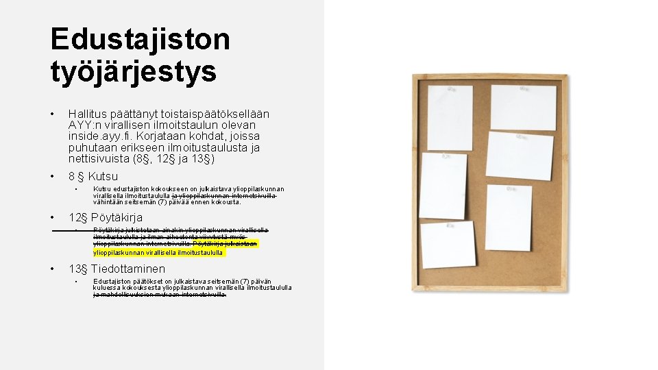 Edustajiston työjärjestys • Hallitus päättänyt toistaispäätöksellään AYY: n virallisen ilmoitstaulun olevan inside. ayy. fi.