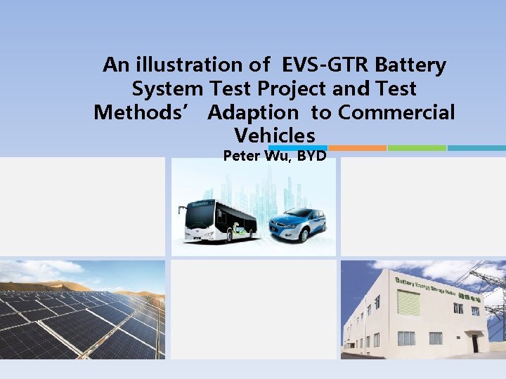 An illustration of EVS-GTR Battery System Test Project and Test Methods’ Adaption to Commercial
