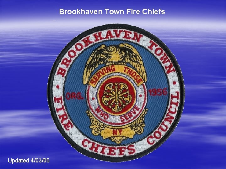 Brookhaven Town Fire Chiefs Updated 4/03/05 