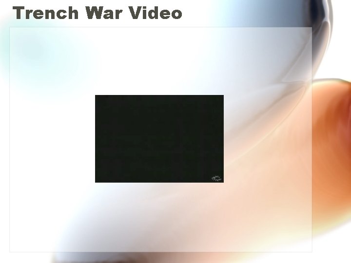 Trench War Video 