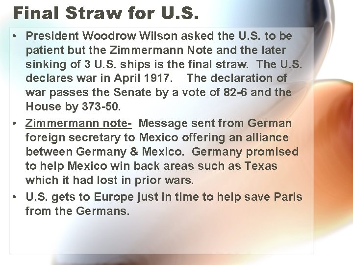 Final Straw for U. S. • President Woodrow Wilson asked the U. S. to