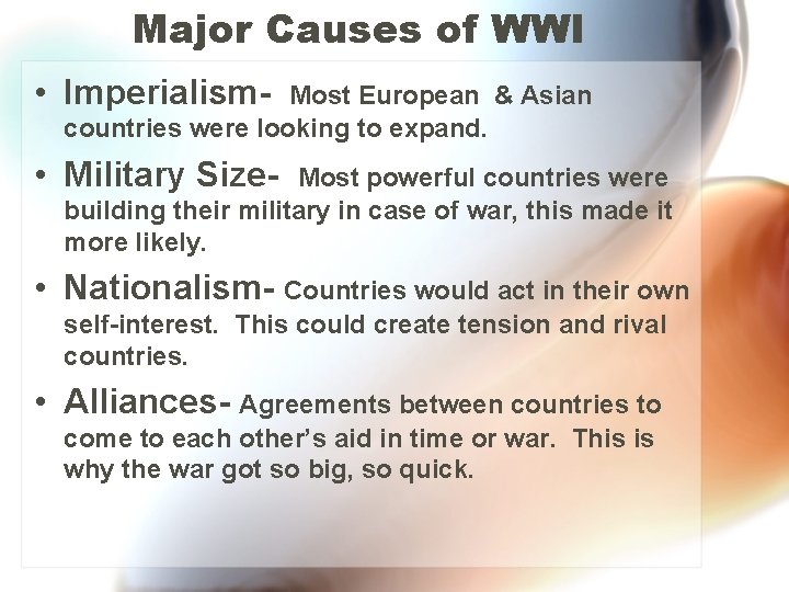 Major Causes of WWI • Imperialism- Most European & Asian countries were looking to