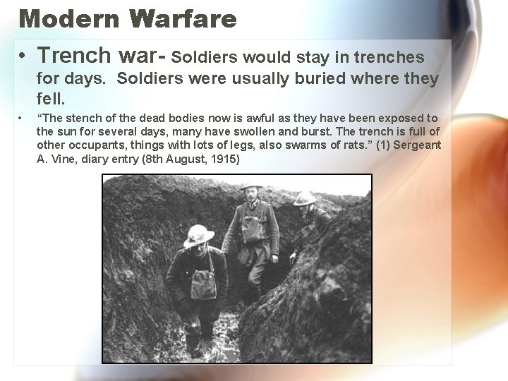 Modern Warfare • Trench war- Soldiers would stay in trenches for days. Soldiers were