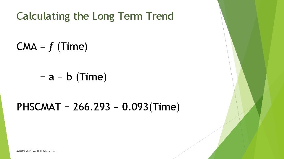 Calculating the Long Term Trend CMA = f (Time) = a + b (Time)
