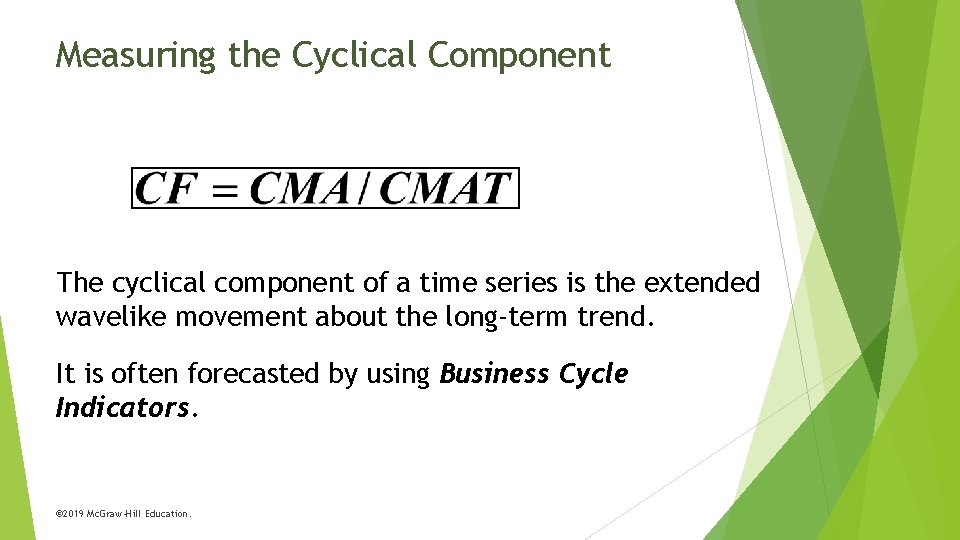 Measuring the Cyclical Component The cyclical component of a time series is the extended