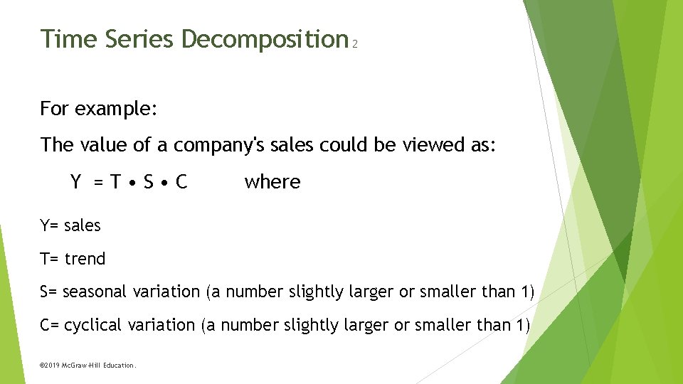 Time Series Decomposition 2 For example: The value of a company's sales could be