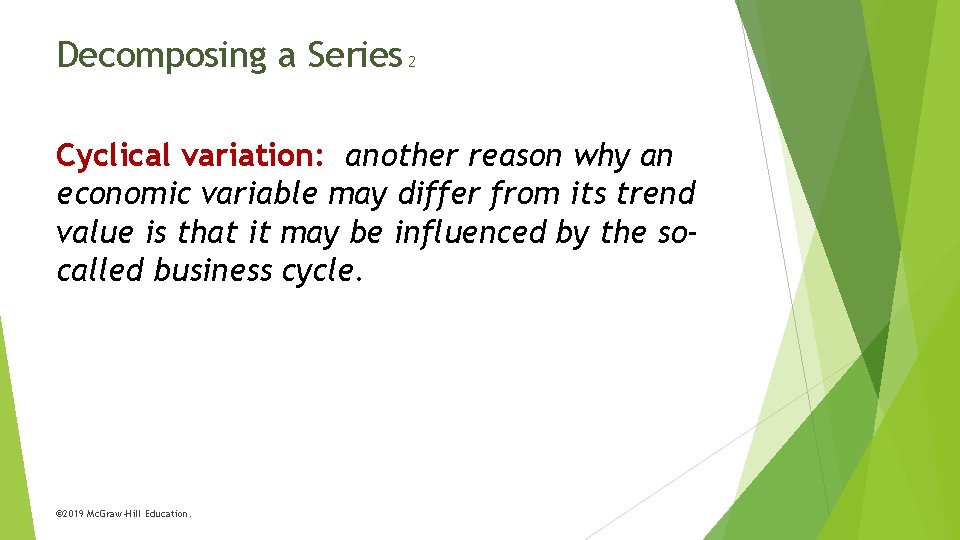 Decomposing a Series 2 Cyclical variation: another reason why an economic variable may differ