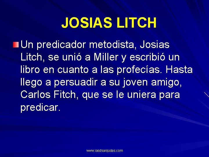 JOSIAS LITCH Un predicador metodista, Josias Litch, se unió a Miller y escribió un