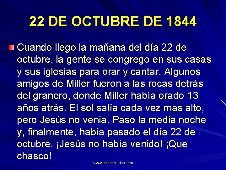 22 DE OCTUBRE DE 1844 Cuando llego la mañana del día 22 de octubre,