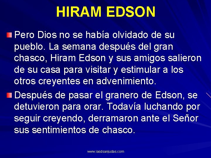 HIRAM EDSON Pero Dios no se había olvidado de su pueblo. La semana después