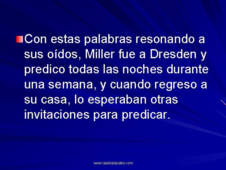 Con estas palabras resonando a sus oídos, Miller fue a Dresden y predico todas