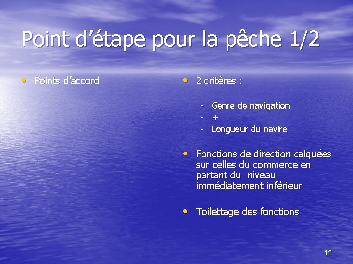 Point d’étape pour la pêche 1/2 • Points d’accord • 2 critères : -