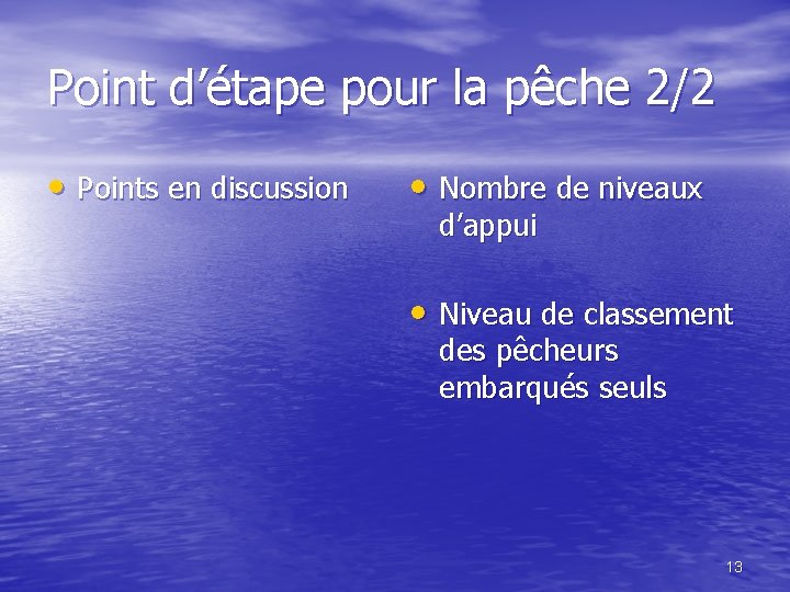 Point d’étape pour la pêche 2/2 • Points en discussion • Nombre de niveaux