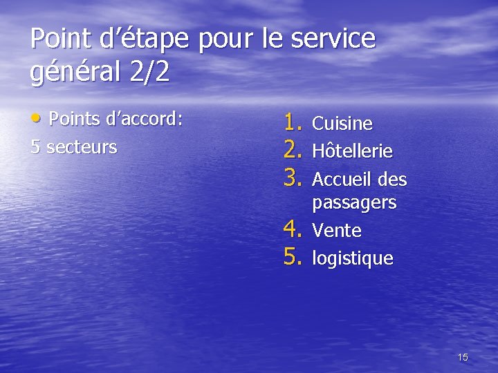 Point d’étape pour le service général 2/2 • Points d’accord: 5 secteurs 1. Cuisine