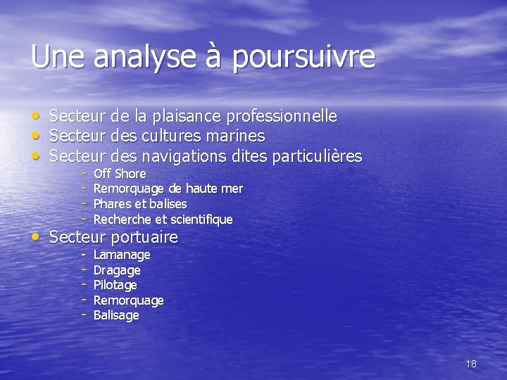 Une analyse à poursuivre • Secteur de la plaisance professionnelle • Secteur des cultures