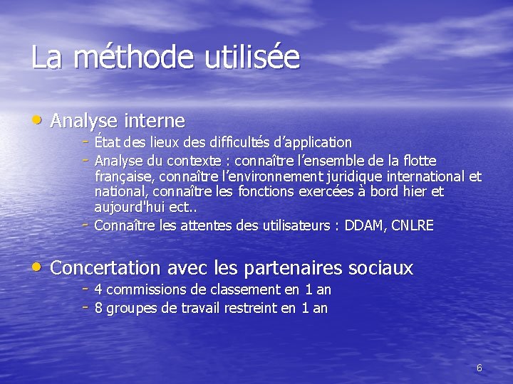 La méthode utilisée • Analyse interne - État des lieux des difficultés d’application -