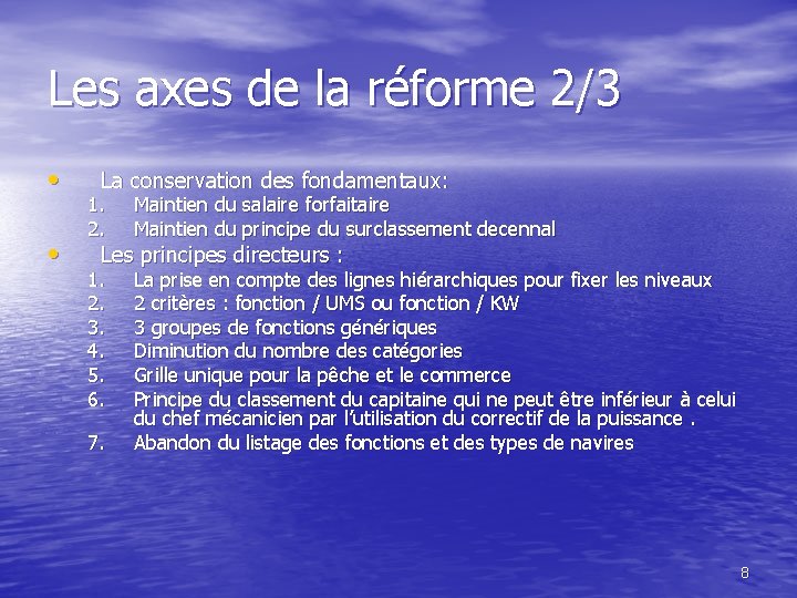 Les axes de la réforme 2/3 • • La conservation des fondamentaux: 1. 2.