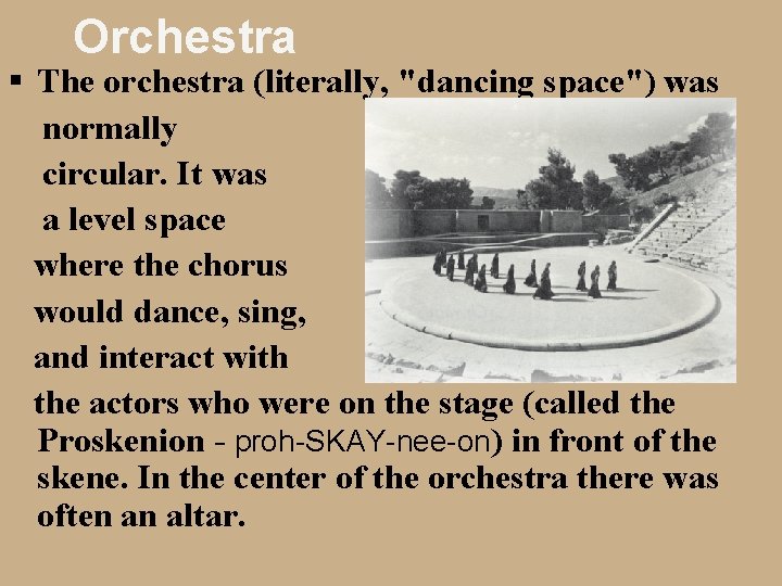 Orchestra § The orchestra (literally, "dancing space") was normally circular. It was a level