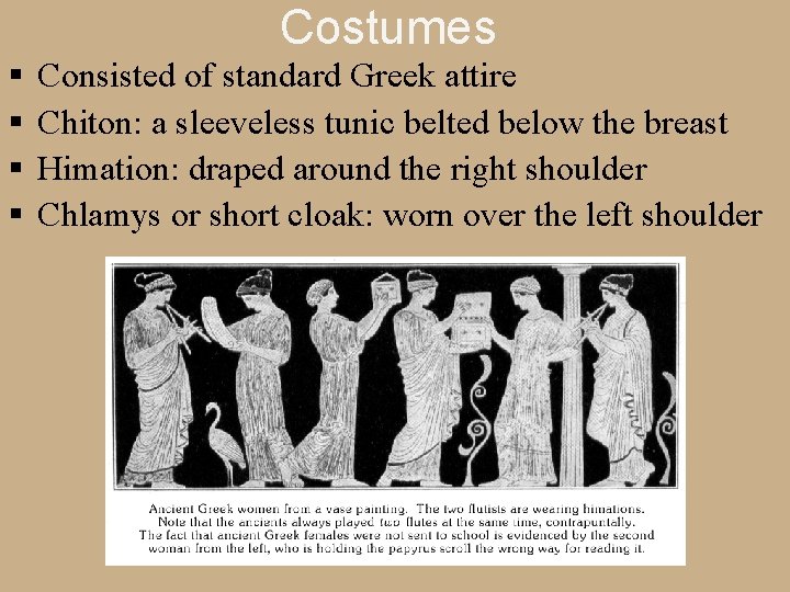 Costumes § § Consisted of standard Greek attire Chiton: a sleeveless tunic belted below