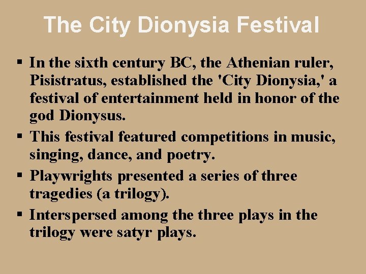 The City Dionysia Festival § In the sixth century BC, the Athenian ruler, Pisistratus,