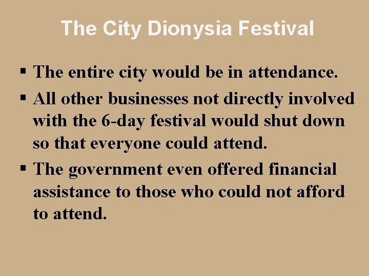 The City Dionysia Festival § The entire city would be in attendance. § All