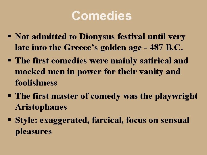 Comedies § Not admitted to Dionysus festival until very late into the Greece’s golden