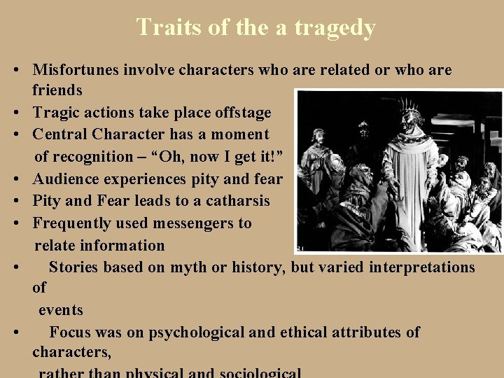 Traits of the a tragedy • Misfortunes involve characters who are related or who