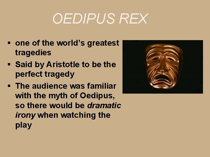 OEDIPUS REX § one of the world’s greatest tragedies § Said by Aristotle to